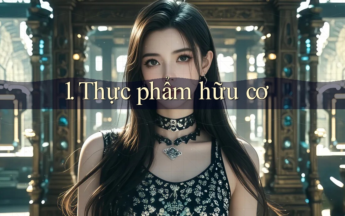 1. Thực phẩm hữu cơ