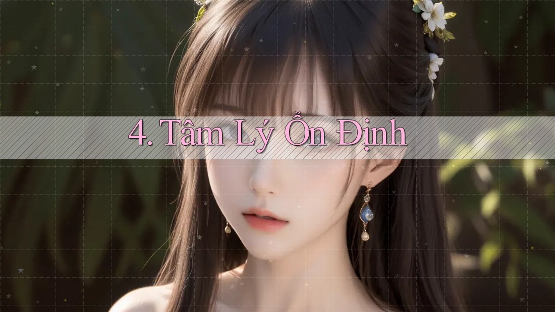 4. Tâm Lý Ổn Định