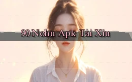 90 nohu apk tài xỉu