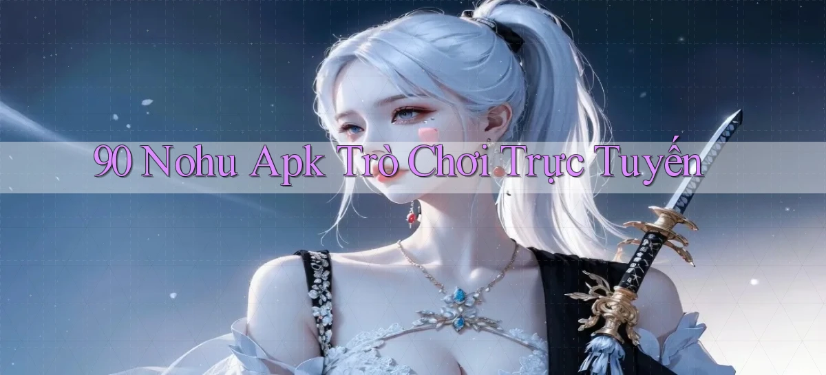 90 nohu   Website Game Online Có Lối Vào 24h