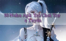 90 nohu apk trò chơi trực tuyến