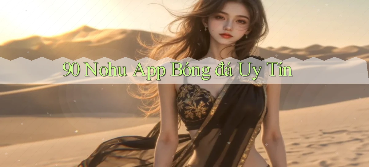 90 nohu app bóng đá uy tín
