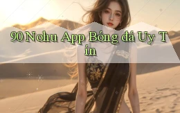 90 nohu app bóng đá uy tín