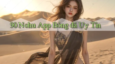 90 nohu app bóng đá uy tín