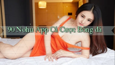90 nohu app cá cược bóng đá