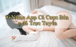 90 nohu app cá cược bóng đá trực tuyến