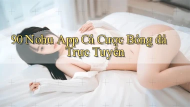 90 nohu app cá cược bóng đá trực tuyến