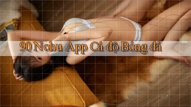 90 nohu app cá độ bóng đá