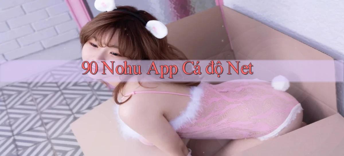 90 nohu app cá độ net