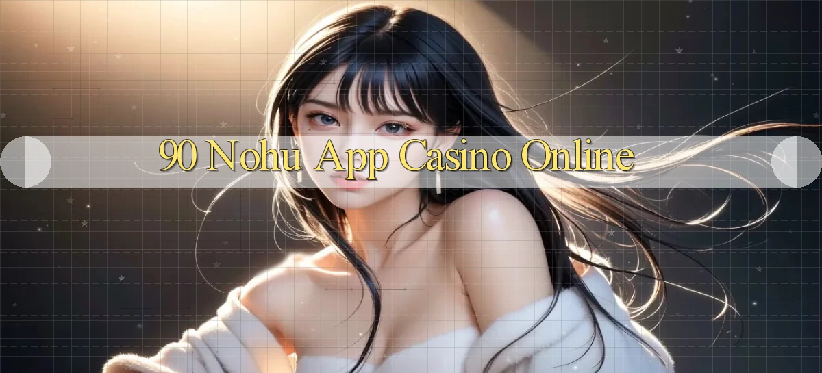 90 nohu app casino online