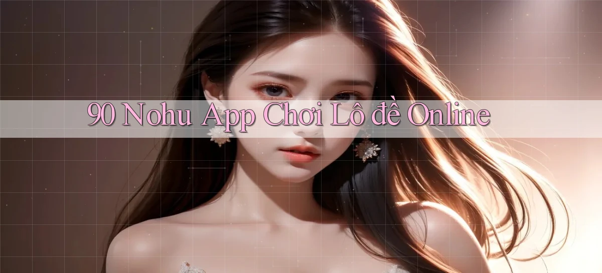 90 nohu   Website Game Online Có Lối Vào 24h