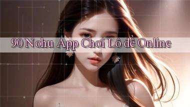 90 nohu app chơi lô đề online