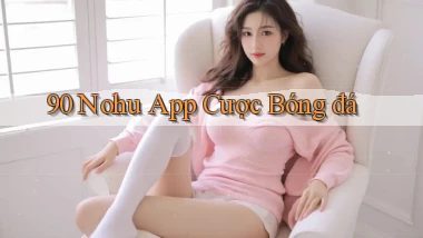 90 nohu app cược bóng đá