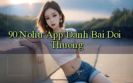 90 nohu app đánh bài đổi thưởng