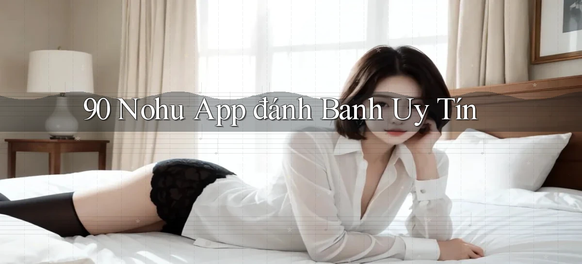90 nohu app đánh banh uy tín