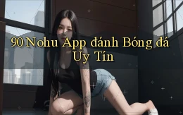 90 nohu app đánh bóng đá uy tín