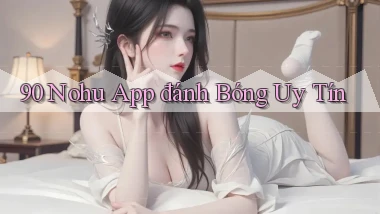90 nohu app đánh bóng uy tín