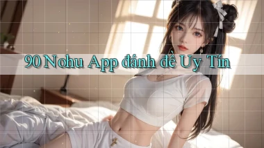 90 nohu app đánh đề uy tín