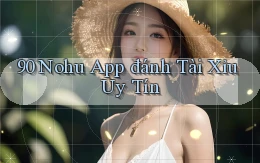 90 nohu app đánh tài xỉu uy tín