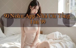 90 nohu app nhà cái tổng 1 ăn 99