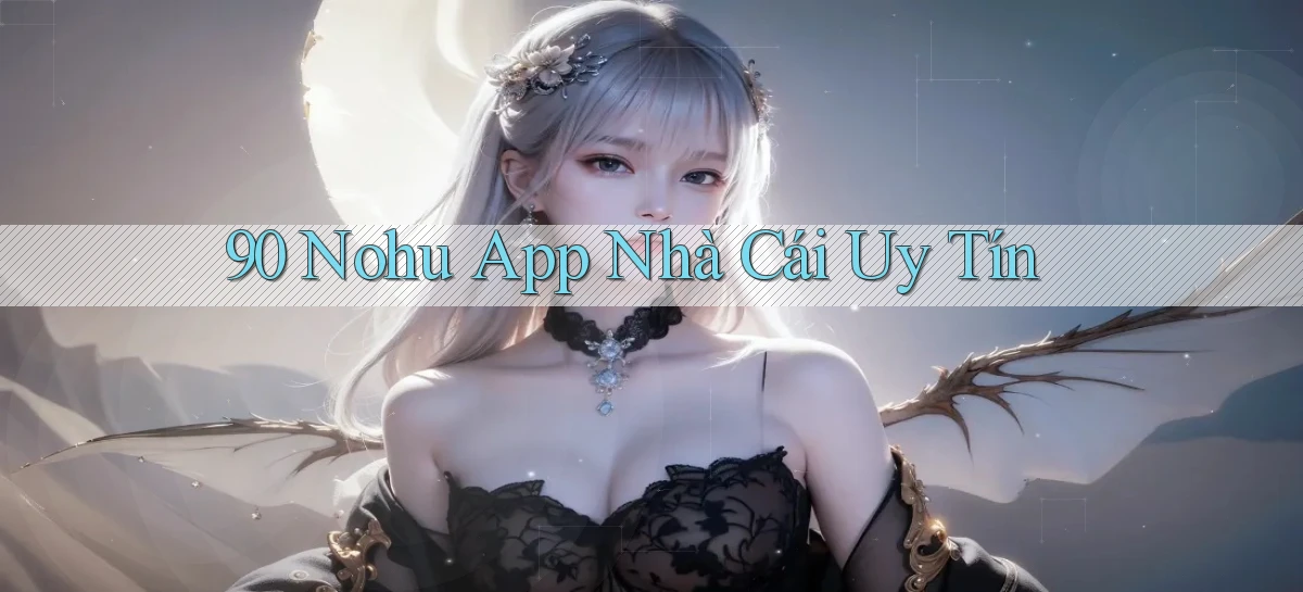 90 nohu app nhà cái uy tín