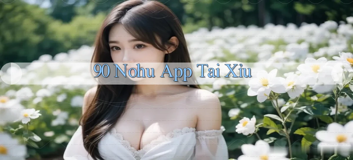 90 nohu app tải xỉu