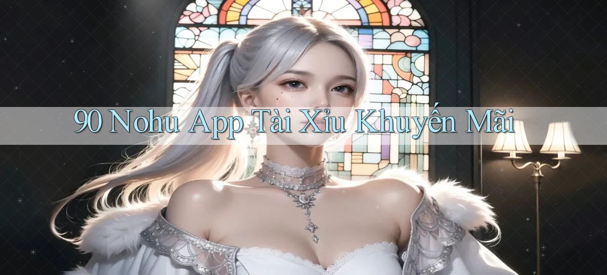 90 nohu app tài xỉu khuyến mãi