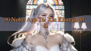 90 nohu app tài xỉu khuyến mãi