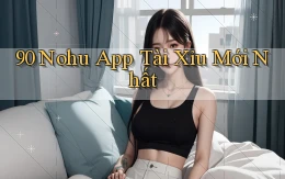 90 nohu app tài xỉu mới nhất