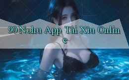 90 nohu app tài xỉu online