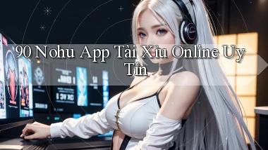 90 nohu app tài xỉu online uy tín