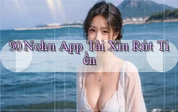 90 nohu app tài xỉu rút tiền