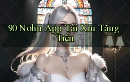 90 nohu app tài xỉu tặng tiền