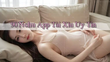 90 nohu app tài xỉu uy tín