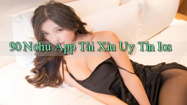 90 nohu app tài xỉu uy tín ios
