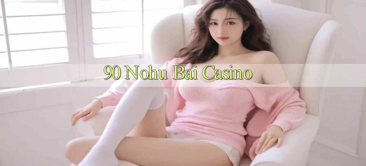 90 nohu   Website Game Online Có Lối Vào 24h