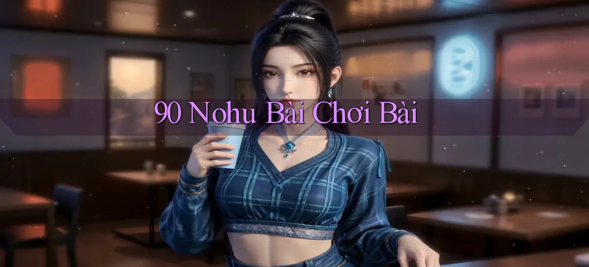 90 nohu   Website Game Online Có Lối Vào 24h