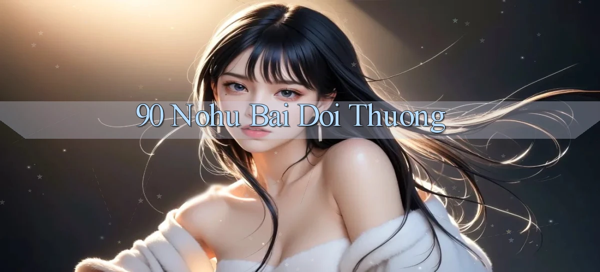 90 nohu   Website Game Online Có Lối Vào 24h