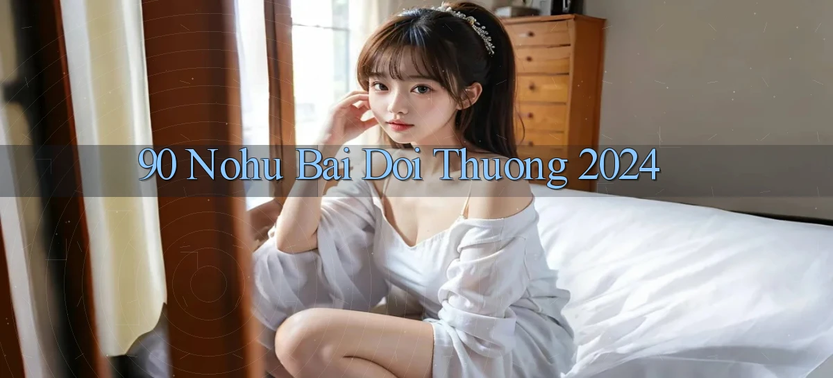 90 nohu bai doi thuong 2024
