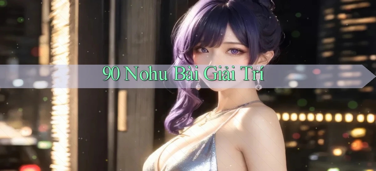 90 nohu bài giải trí