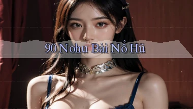 90 nohu bài nổ hũ