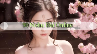90 nohu bài online