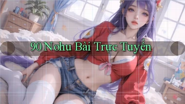 90 nohu bài trực tuyến