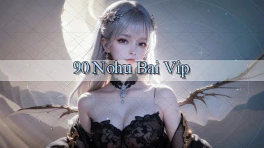 90 nohu bài vip