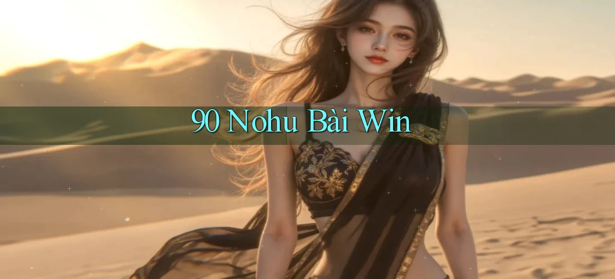 90 nohu   Website Game Online Có Lối Vào 24h