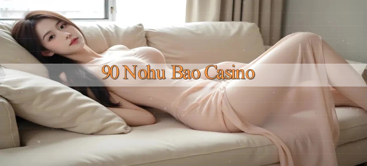90 nohu bao casino