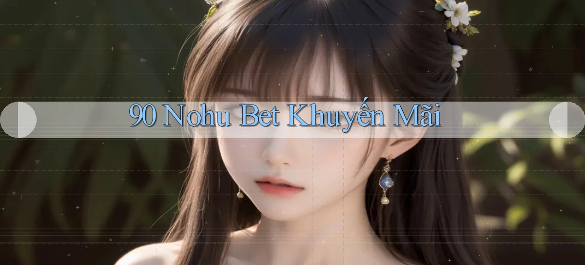 90 nohu bet khuyến mãi
