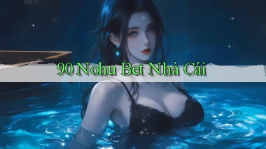 90 nohu bet nhà cái