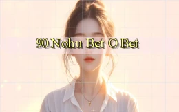 90 nohu bet o bet