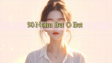 90 nohu bet o bet